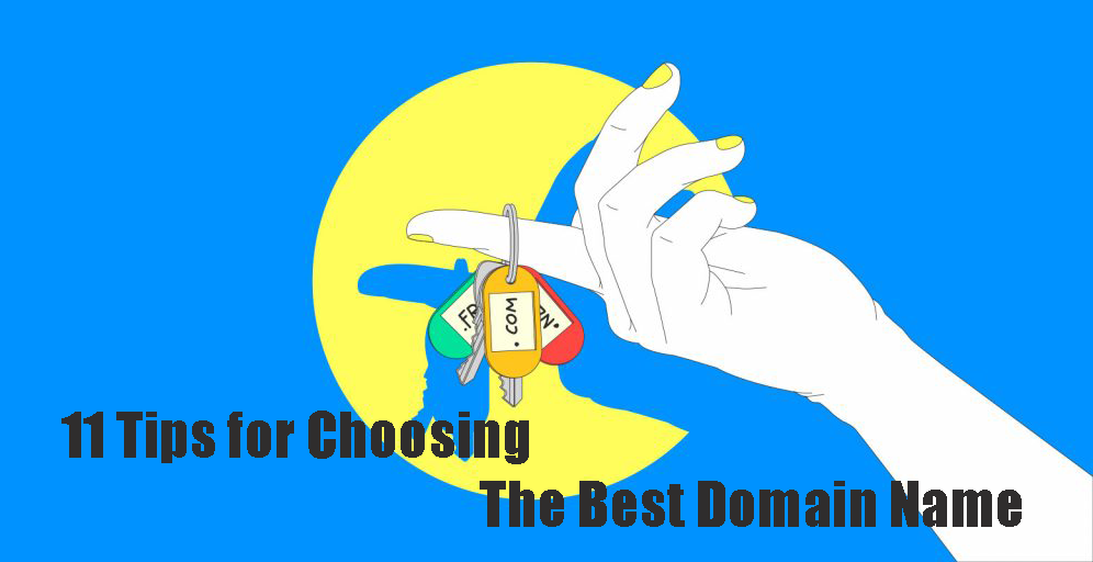 11 Tips for Choosing The Best Domain Name