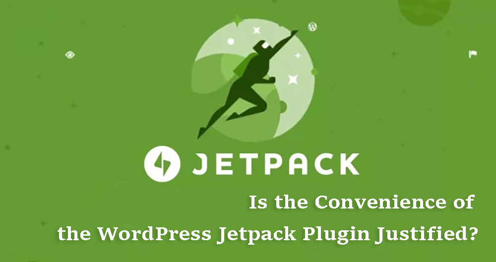 Is the Convenience of the WordPress Jetpack Plugin Justified?